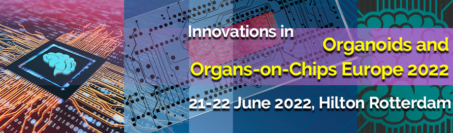 Organoids and Organs-on-Chips Europe 2022