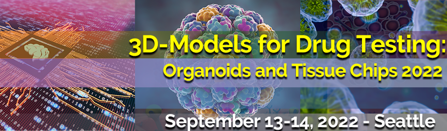 3D-Models for Drug Testing: Organoids & Tissue Chips 2022